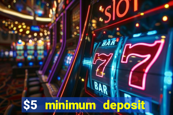 $5 minimum deposit online casino usa