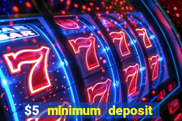 $5 minimum deposit online casino usa