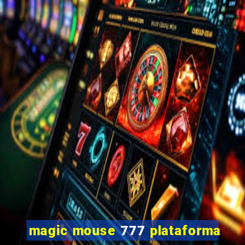 magic mouse 777 plataforma