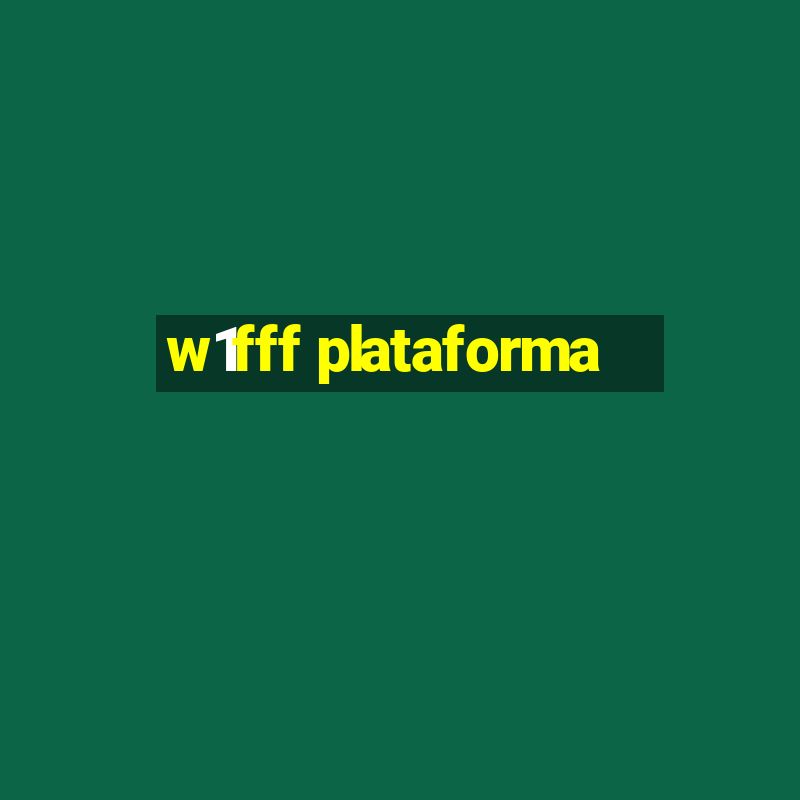 w1fff plataforma