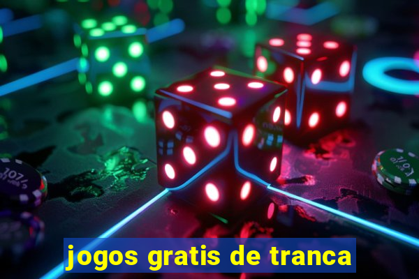 jogos gratis de tranca