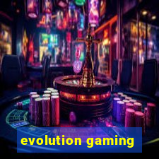 evolution gaming