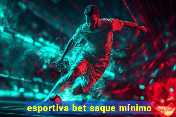 esportiva bet saque mínimo