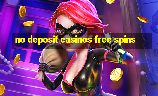 no deposit casinos free spins