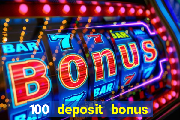 100 deposit bonus casino wagering