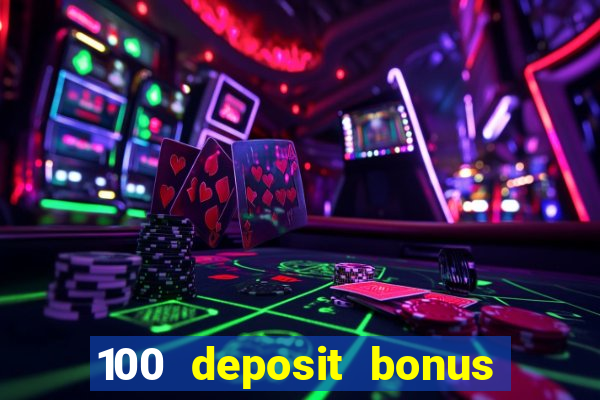 100 deposit bonus casino wagering