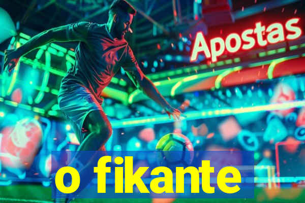 o fikante