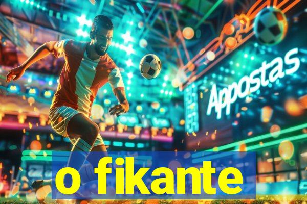 o fikante