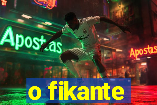 o fikante