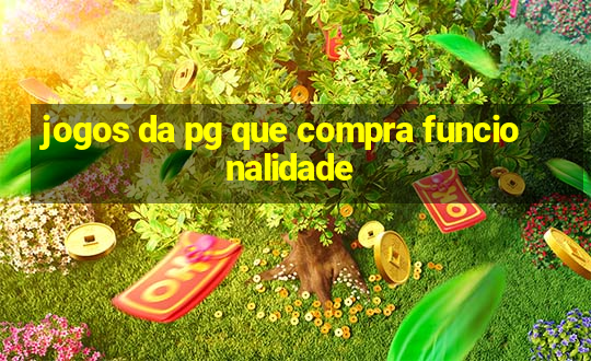 jogos da pg que compra funcionalidade