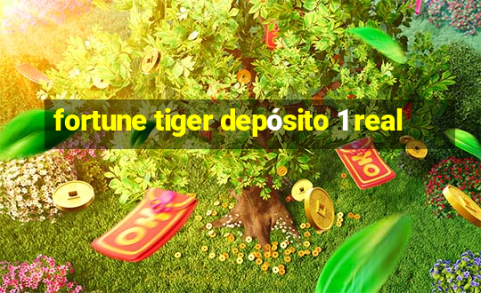 fortune tiger depósito 1 real