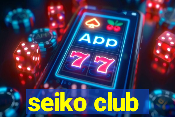 seiko club