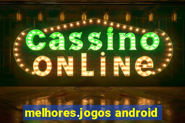 melhores.jogos android