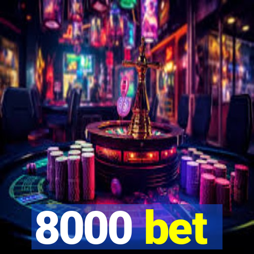 8000 bet