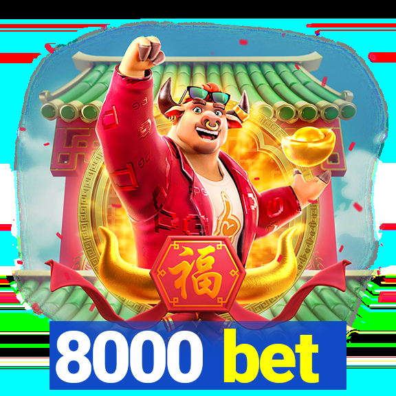 8000 bet