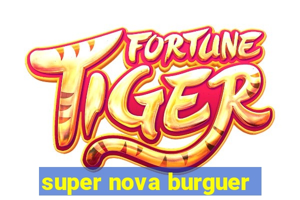 super nova burguer