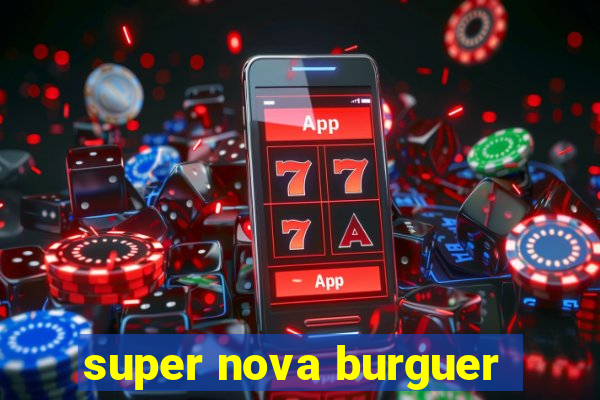 super nova burguer