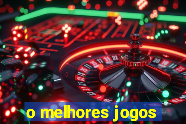 o melhores jogos