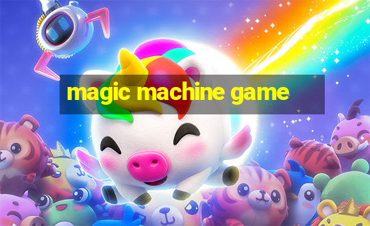 magic machine game