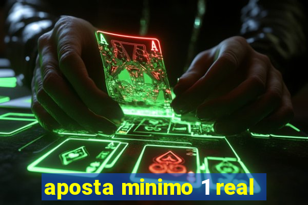 aposta minimo 1 real