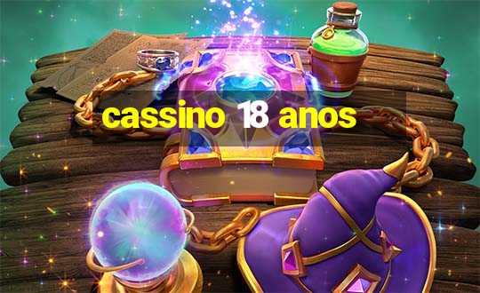 cassino 18 anos