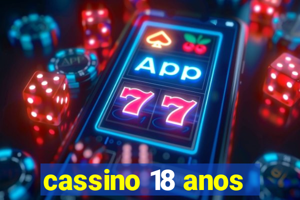 cassino 18 anos