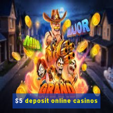 $5 deposit online casinos