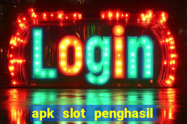 apk slot penghasil saldo dana