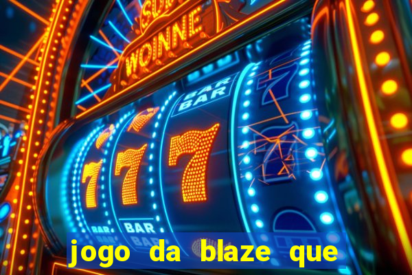 jogo da blaze que ganha dinheiro