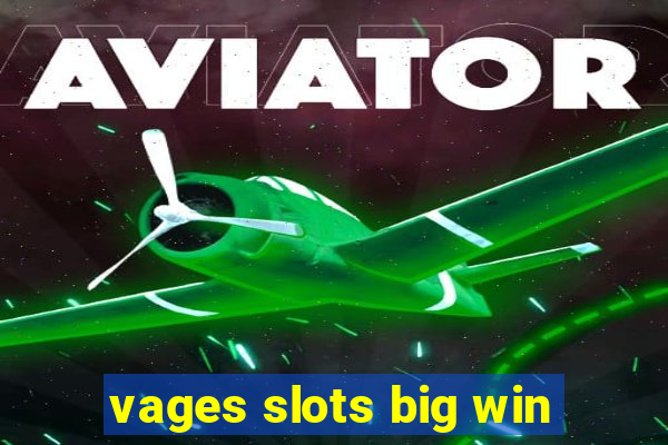 vages slots big win