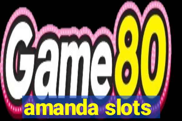 amanda slots