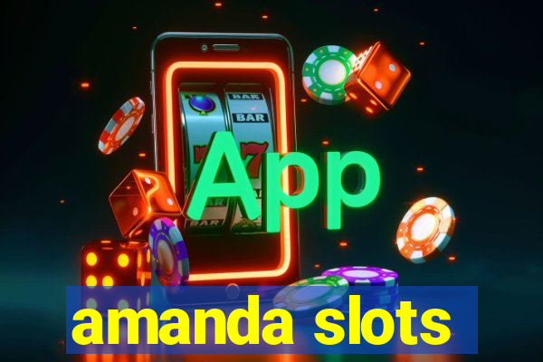 amanda slots