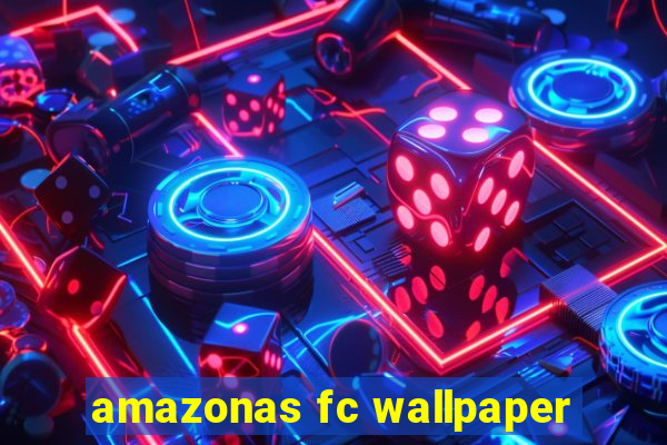 amazonas fc wallpaper