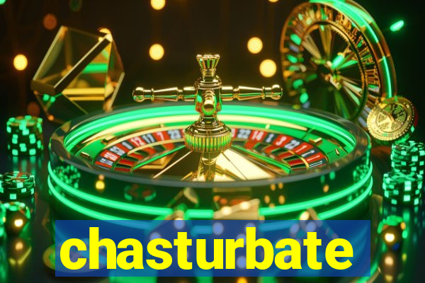 chasturbate