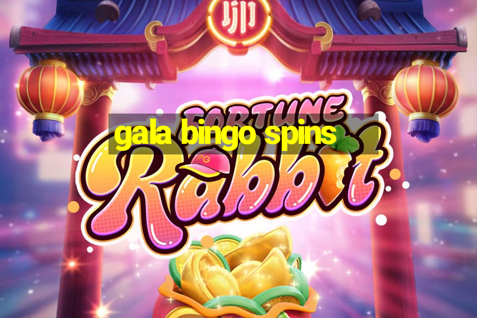 gala bingo spins