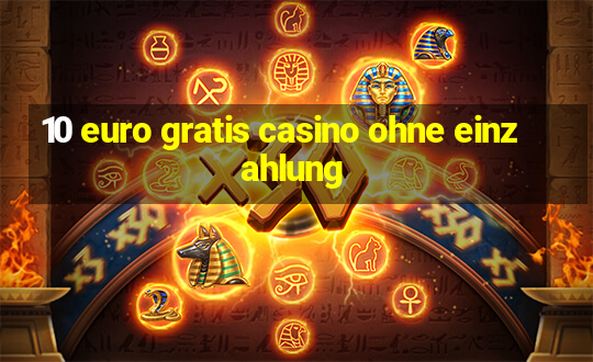 10 euro gratis casino ohne einzahlung