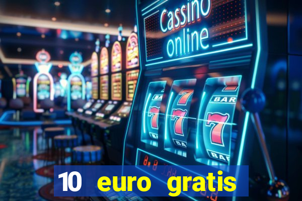 10 euro gratis casino ohne einzahlung