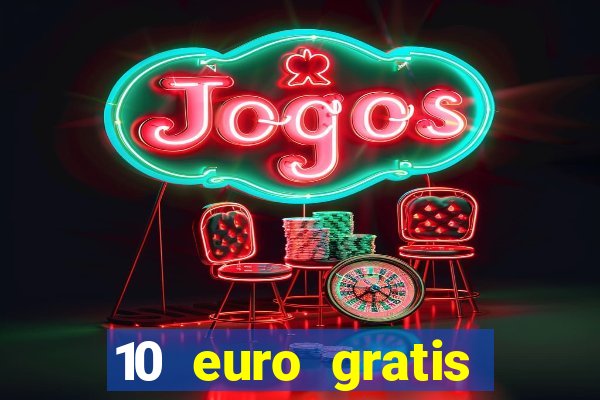 10 euro gratis casino ohne einzahlung