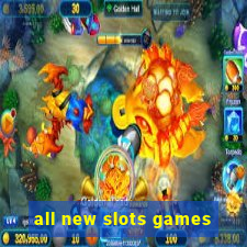 all new slots games