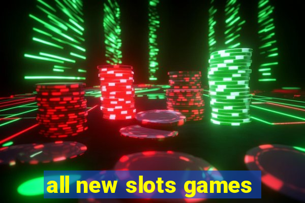 all new slots games