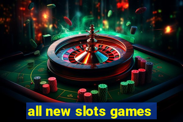 all new slots games