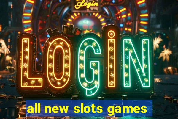 all new slots games