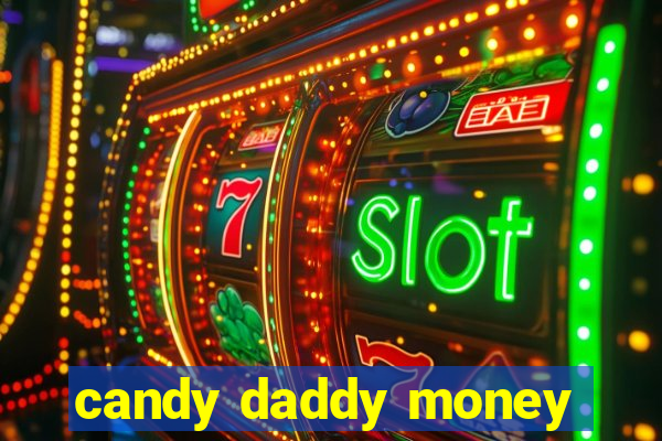 candy daddy money