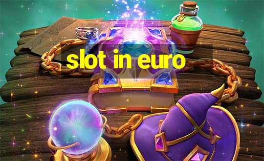 slot in euro