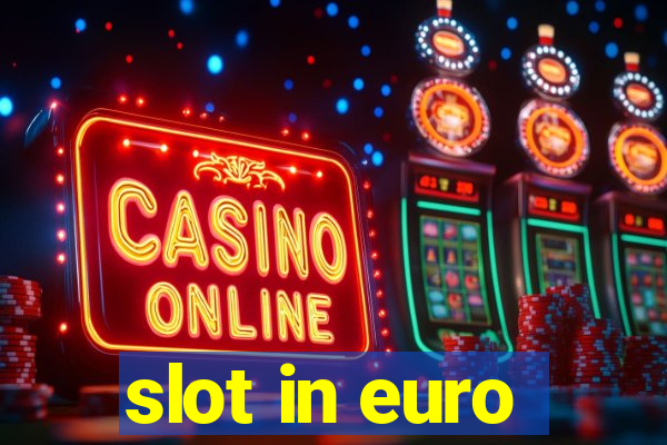 slot in euro