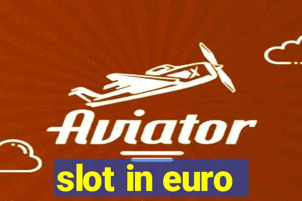 slot in euro