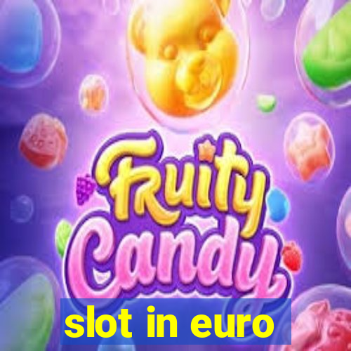 slot in euro