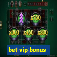 bet vip bonus