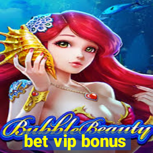 bet vip bonus