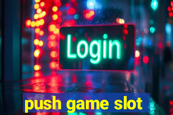 push game slot